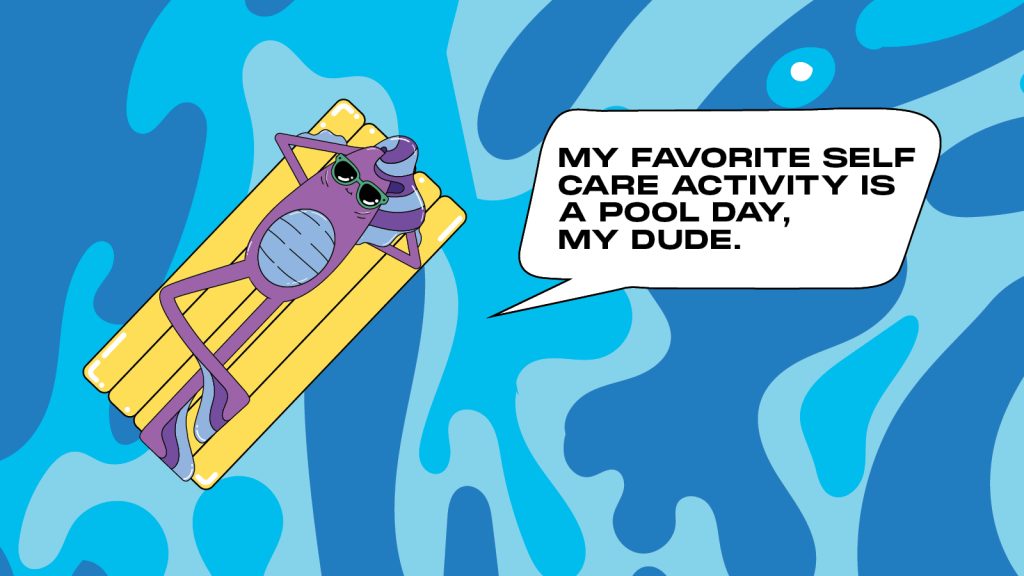 988 Call Center Critter, Puddlebucket, shares that his favorite self care activity is a pool day.